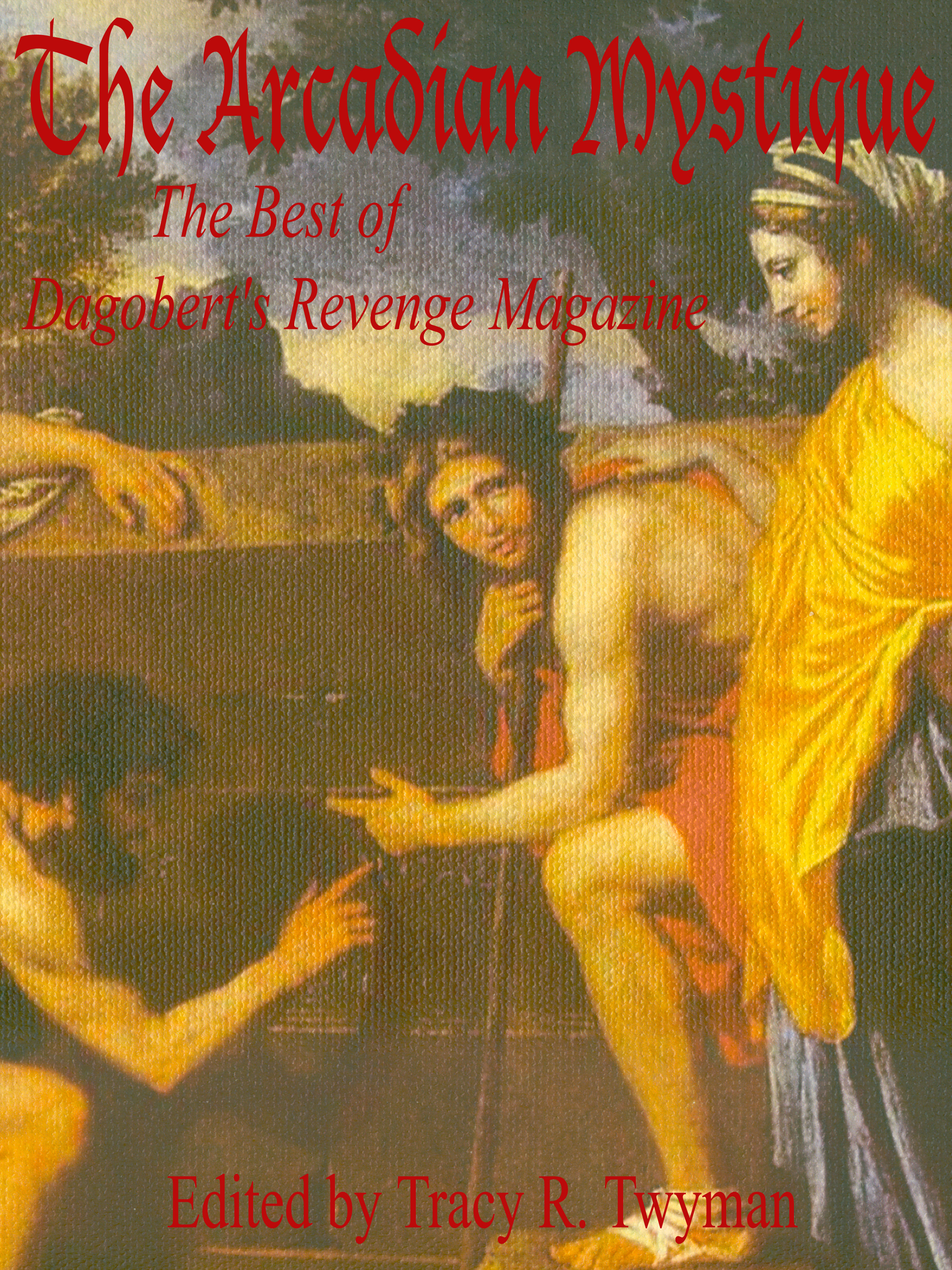 Book Front Cover: The Arcadian Mystique: The Best of Dagobert's Magazine